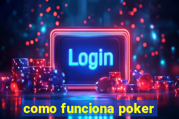 como funciona poker